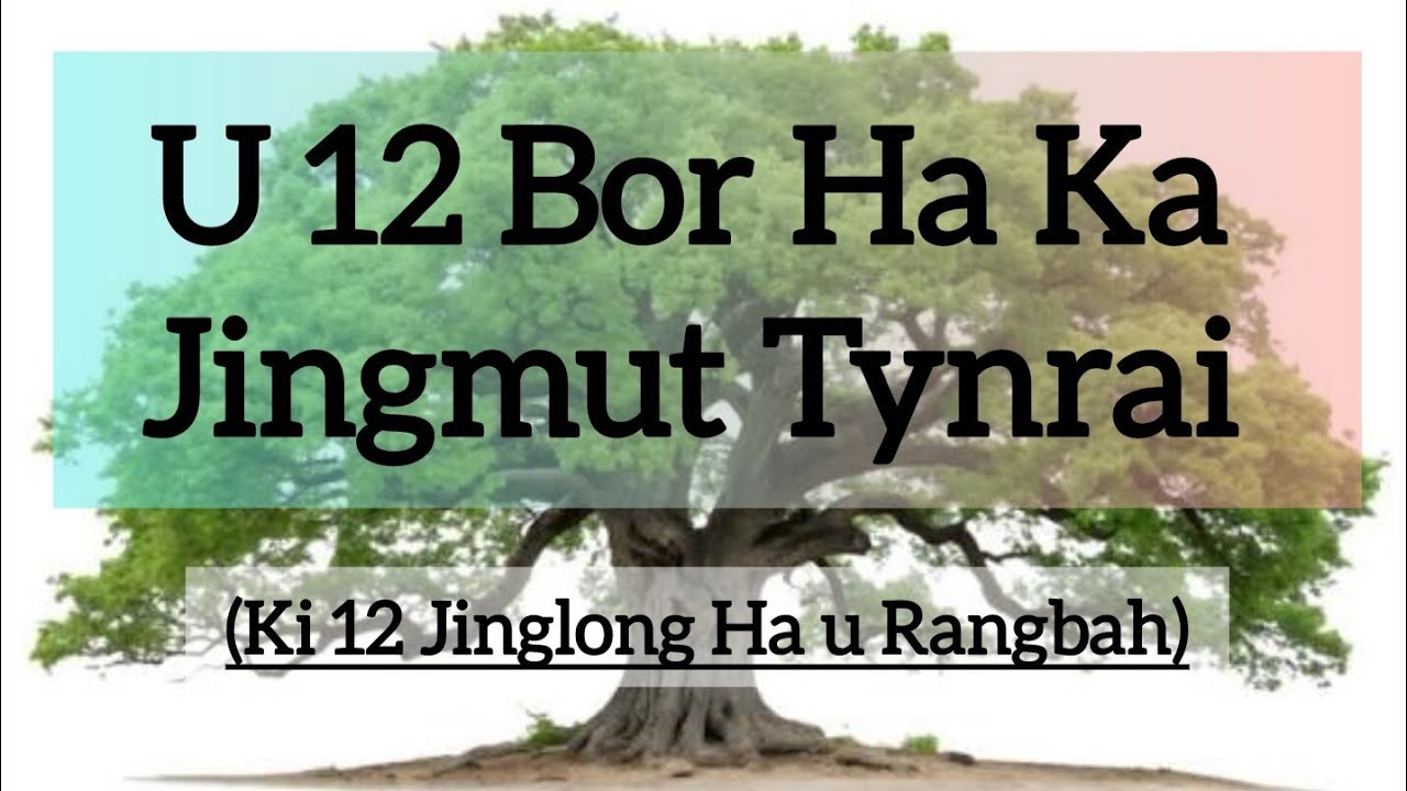U 12 Bor Ha Ka Jingmut Tynrai (Ki 12 Jinglong Ha u Rangbah)