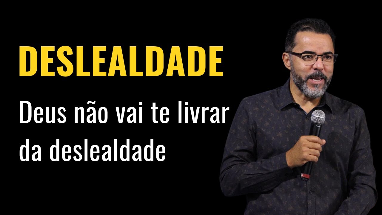 COMO DEUS TRATA A DESLEALDADE!