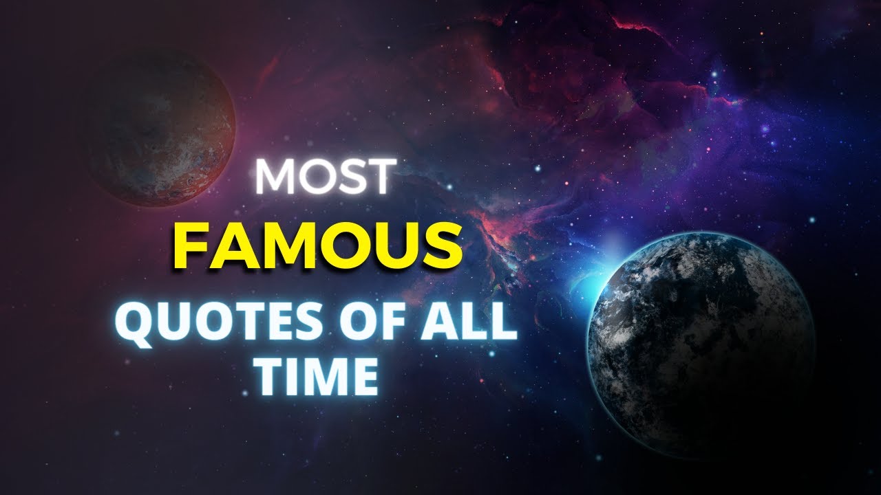 Most Famous Quotes of All Time