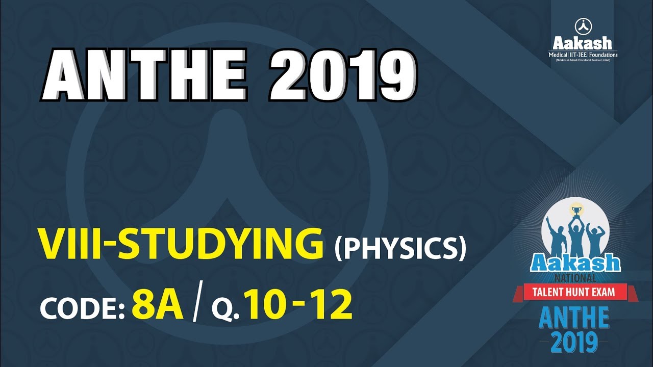 ANTHE 2019 8th CLASS Physics CODE 8A Q  10 to 12