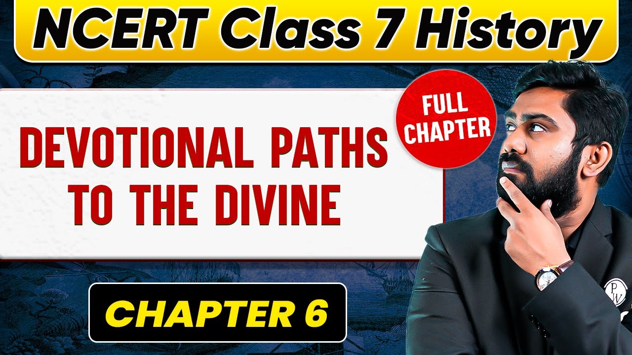 Devotional Paths to the Divine FULL CHAPTER | Class 7 History Chapter 6 | UPSC Preparation 🚀🚀