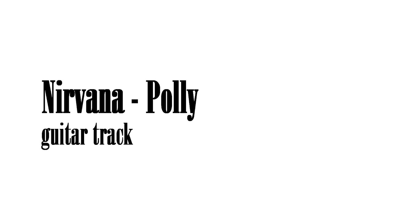 Nirvana - Polly (Guitar Original Track Only)