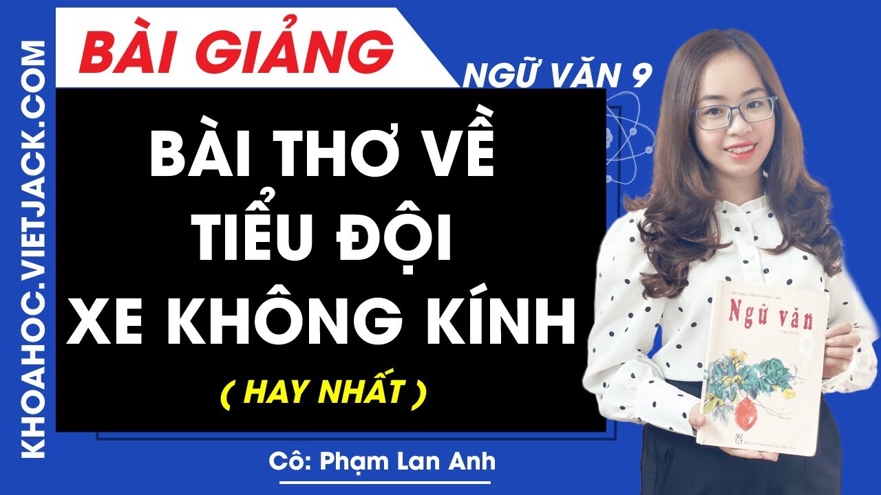 Bài thơ về tiểu đội xe không kính - Ngữ văn 9 - Cô Phạm Lan Anh (HAY NHẤT)