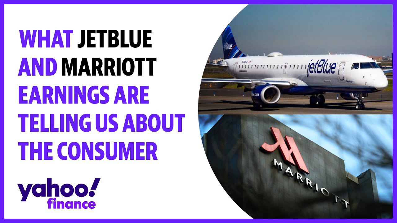 What JetBlue and Marriott earnings are telling us about the travel demand and the consumer