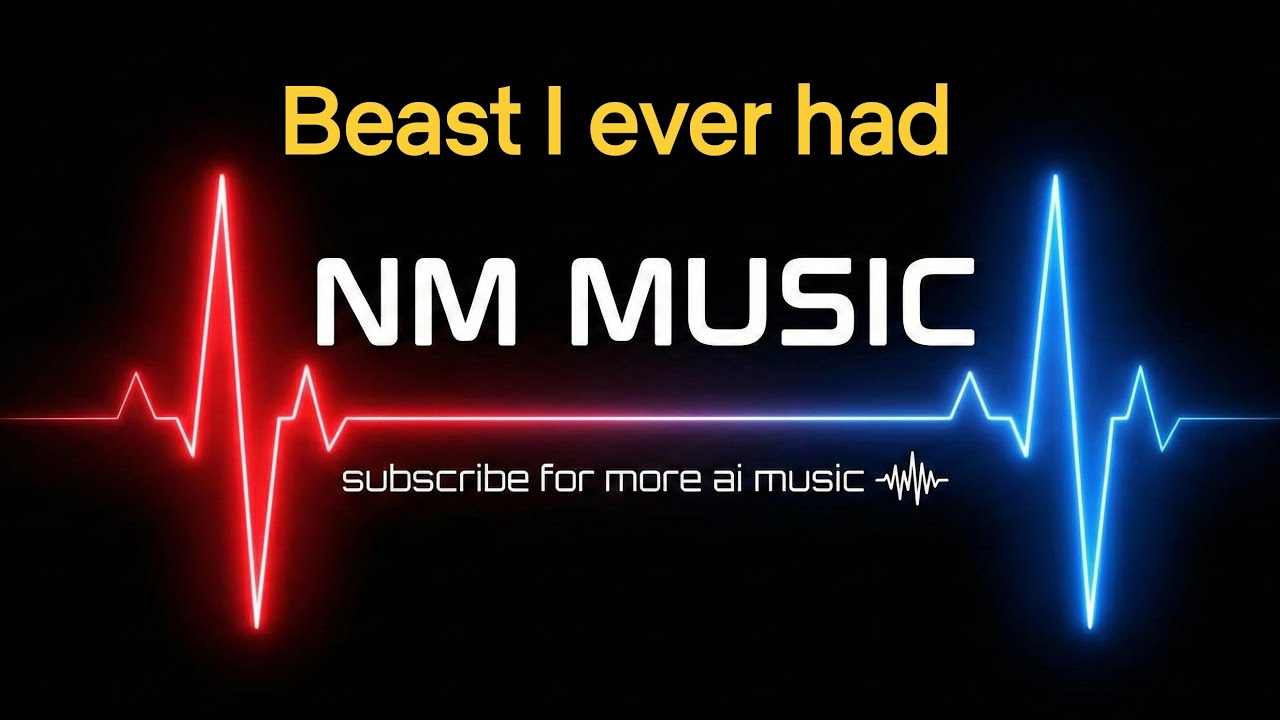 beast I ever had - NM MUSIC 