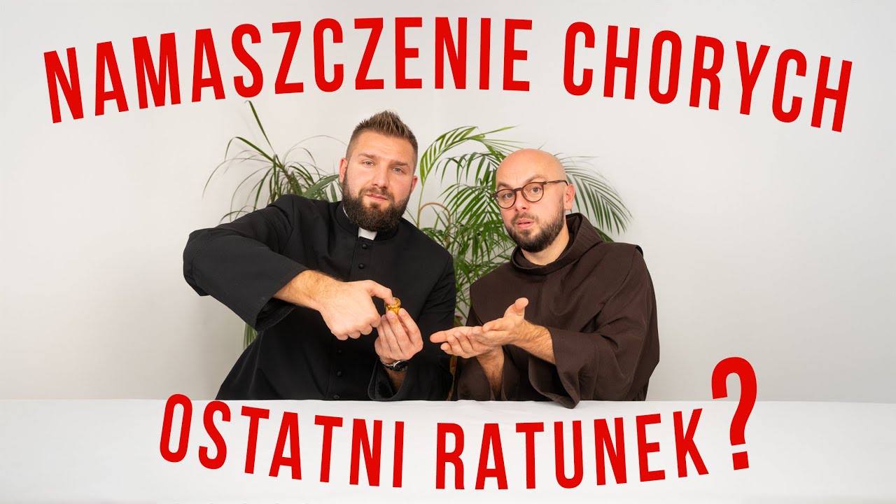 NAMASZCZENIE CHORYCH czy to OSTATNI RATUNEK? [DUCHOWNYCH DWÓCH ODC 4]