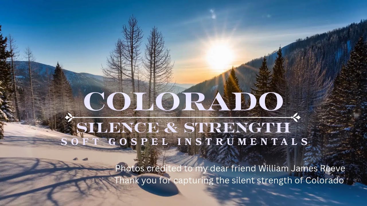 Colorado Silence & Strength   Soft Gospel Instrumentals