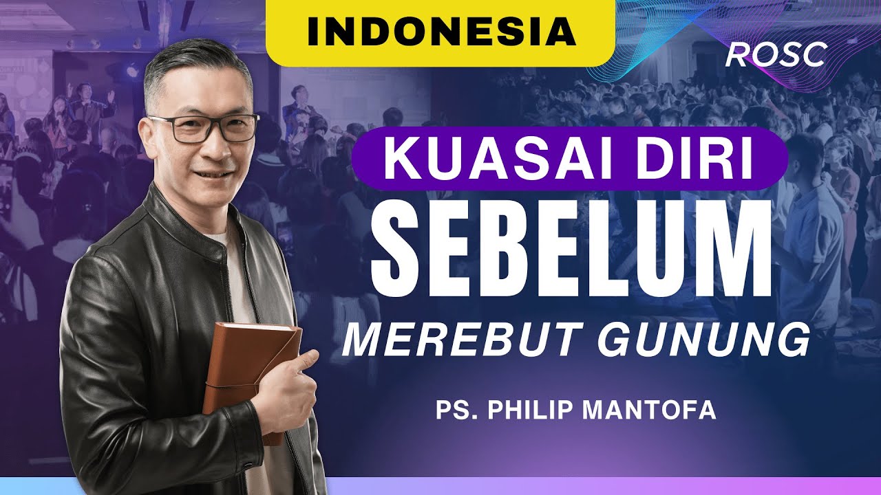 INDONESIA | Kuasai Diri Sebelum Merebut Gunung - Ps Philip Mantofa | 07 Jan 2024