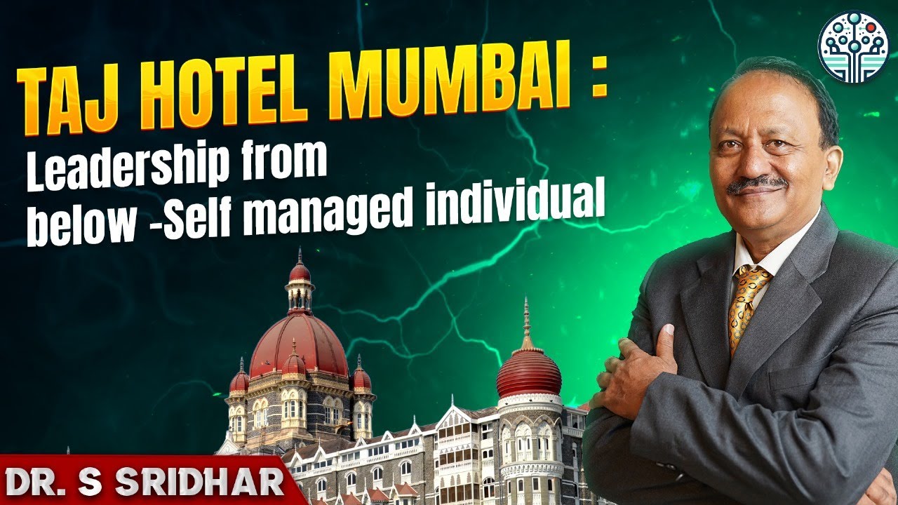 Taj Hotel Mumbai Heroes | The Power of Self-Managed Individuals & Leadership Lessons | Dr. Sridhar