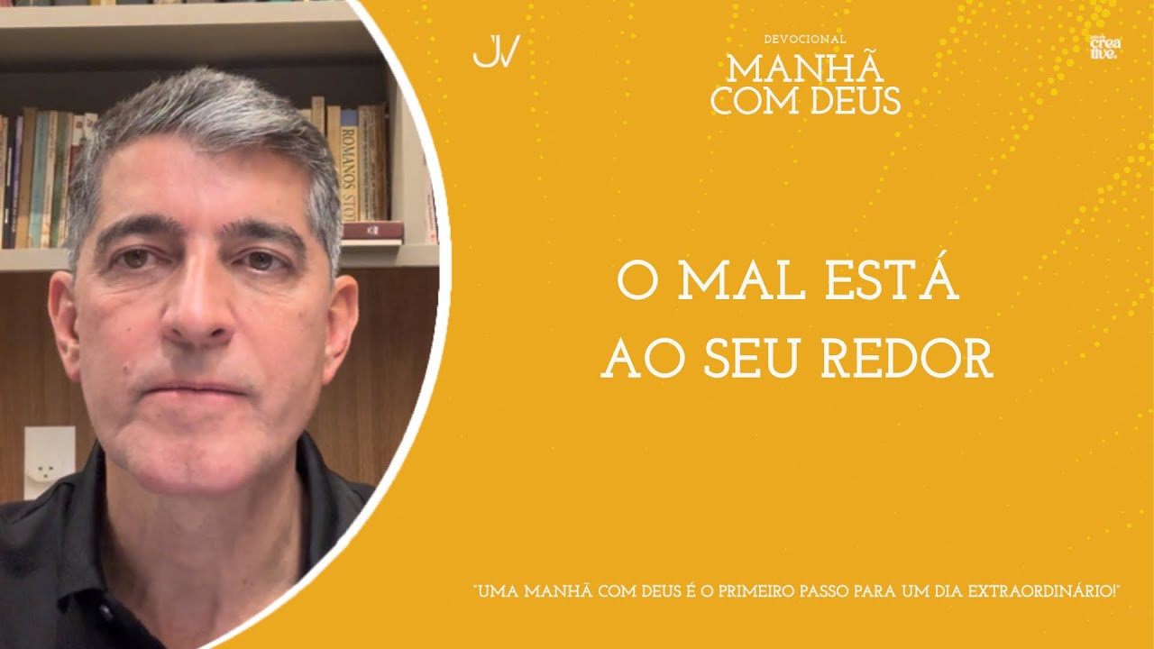 MANH&Atilde; COM DEUS | O MAL EST&Aacute; AO SEU REDOR | Josu&eacute; Valandro Jr.