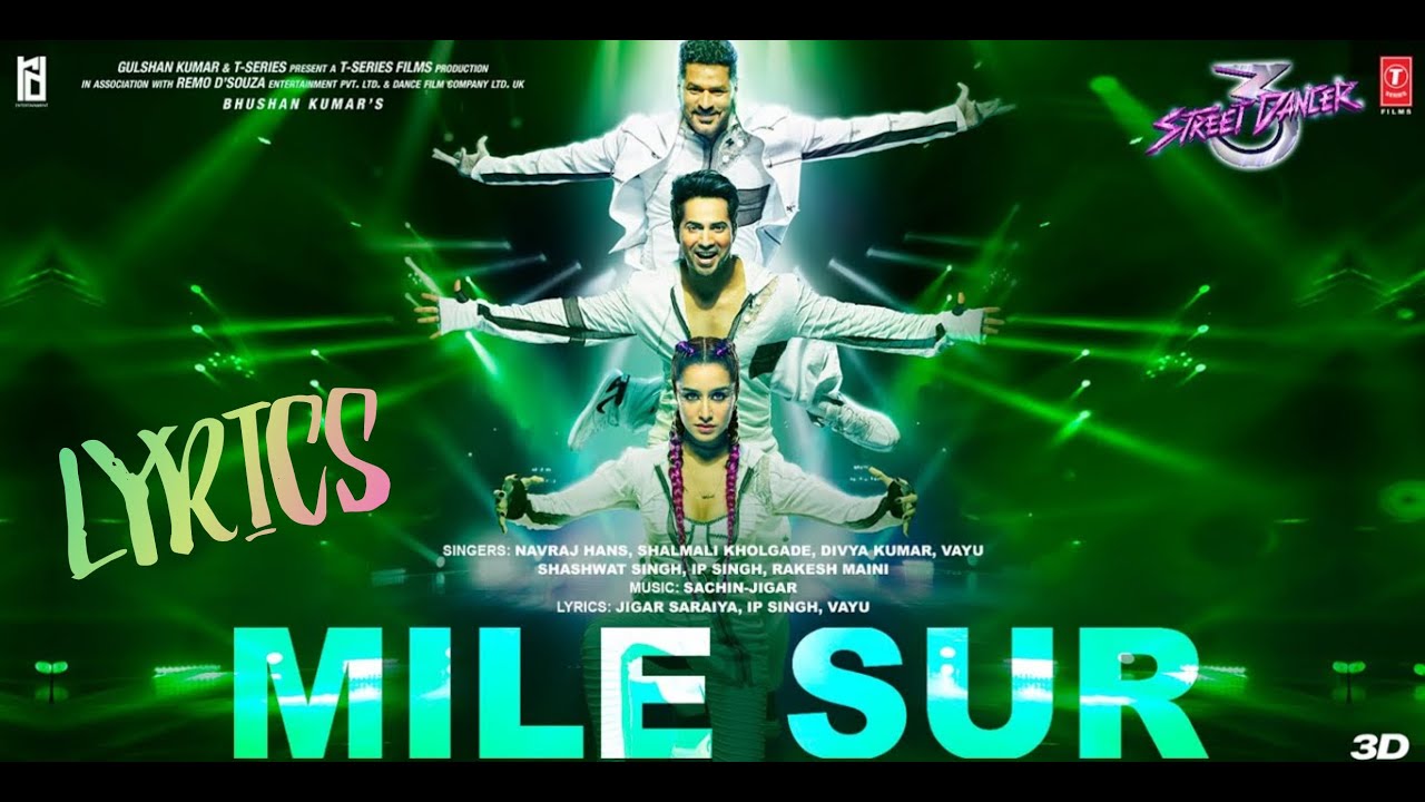 Mile Sur Full Song-(Lyrics) | &nbsp;Street Dancer 3D | Navraj Hans|Shalmali Kholgade|Divya Kumar|Sachin