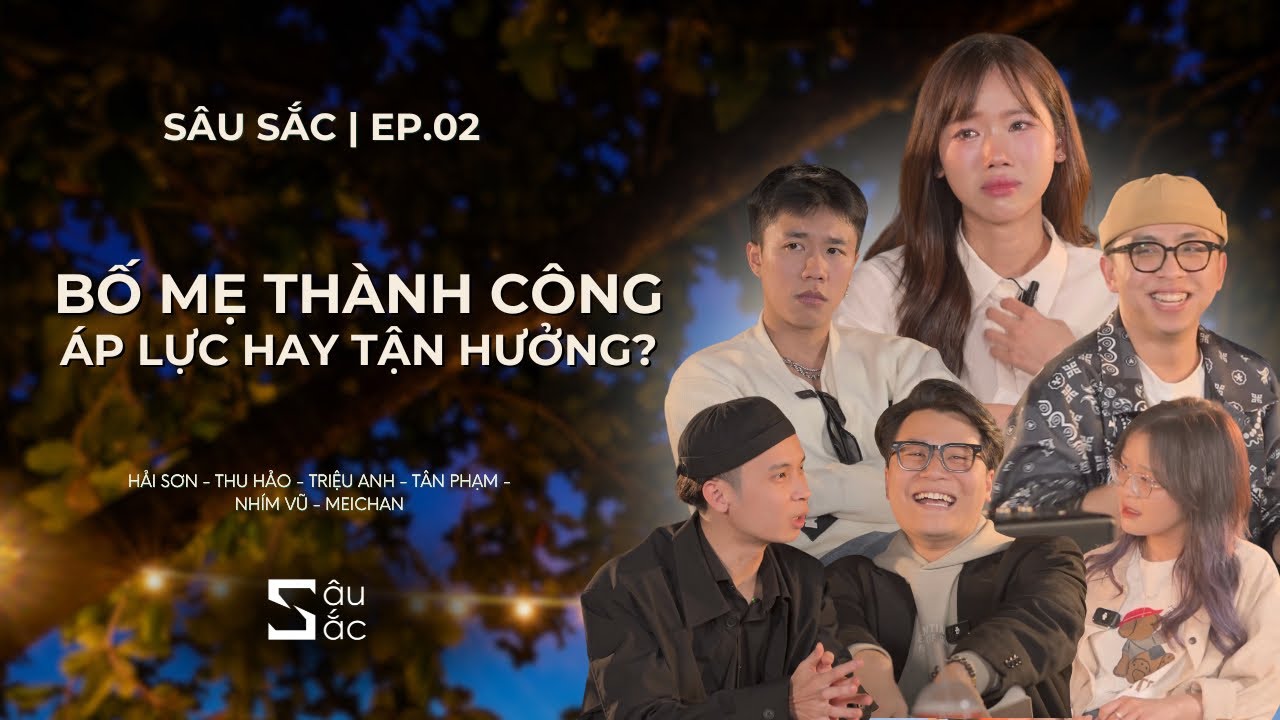 S&acirc;u Sắc EP.02: Bố mẹ th&agrave;nh c&ocirc;ng, người trẻ &aacute;p lực hay tận hưởng!