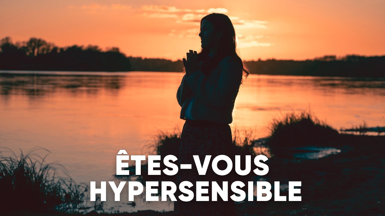 Êtes-vous un(e) hypersensible ? | Podcast