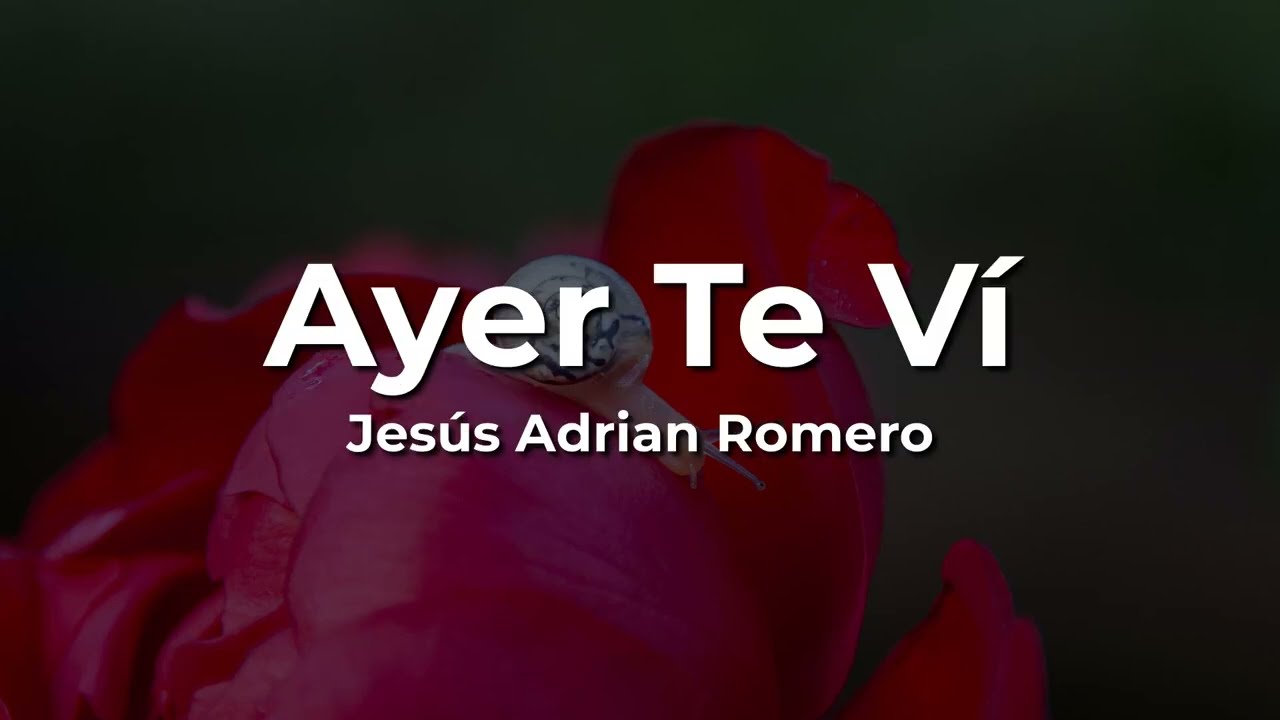 💕Jesús Adrian Romero🙏 Ayer Te Ví🛐(Letra/Lyrics)