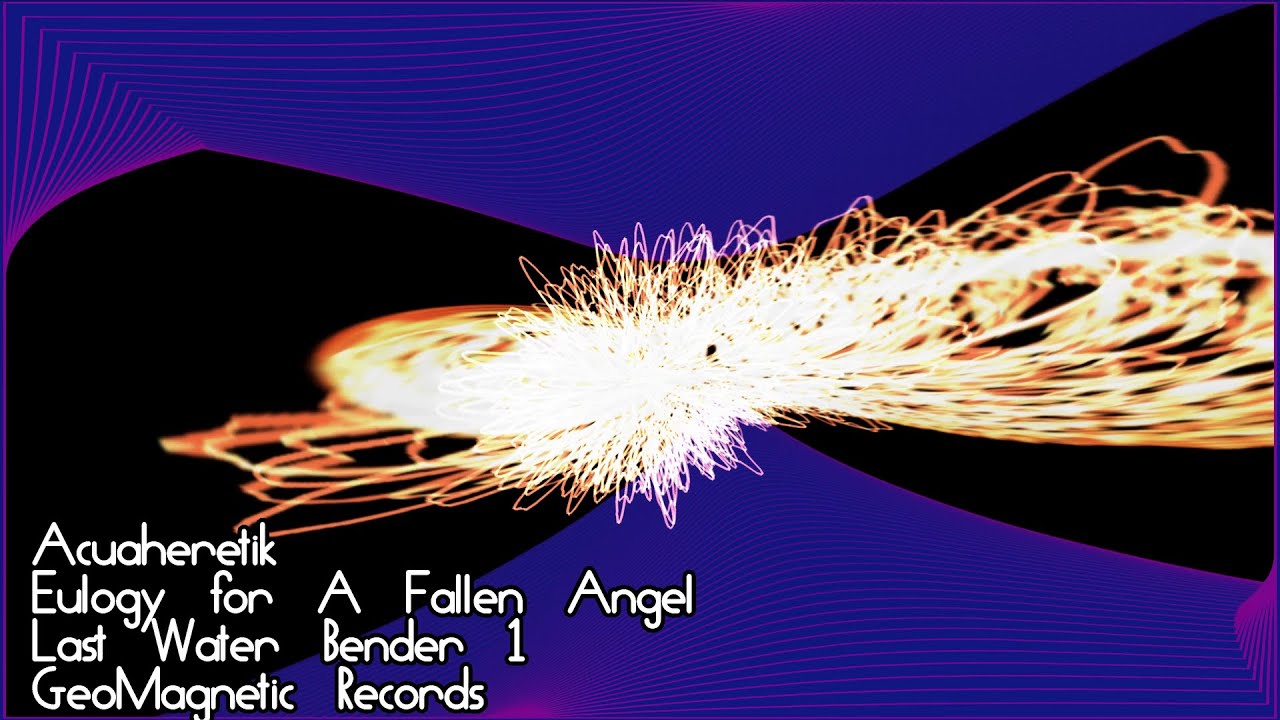 Acuaheretik, Eulogy for A Fallen Angel, Last Water Bender #01, GeoMagnetic Records