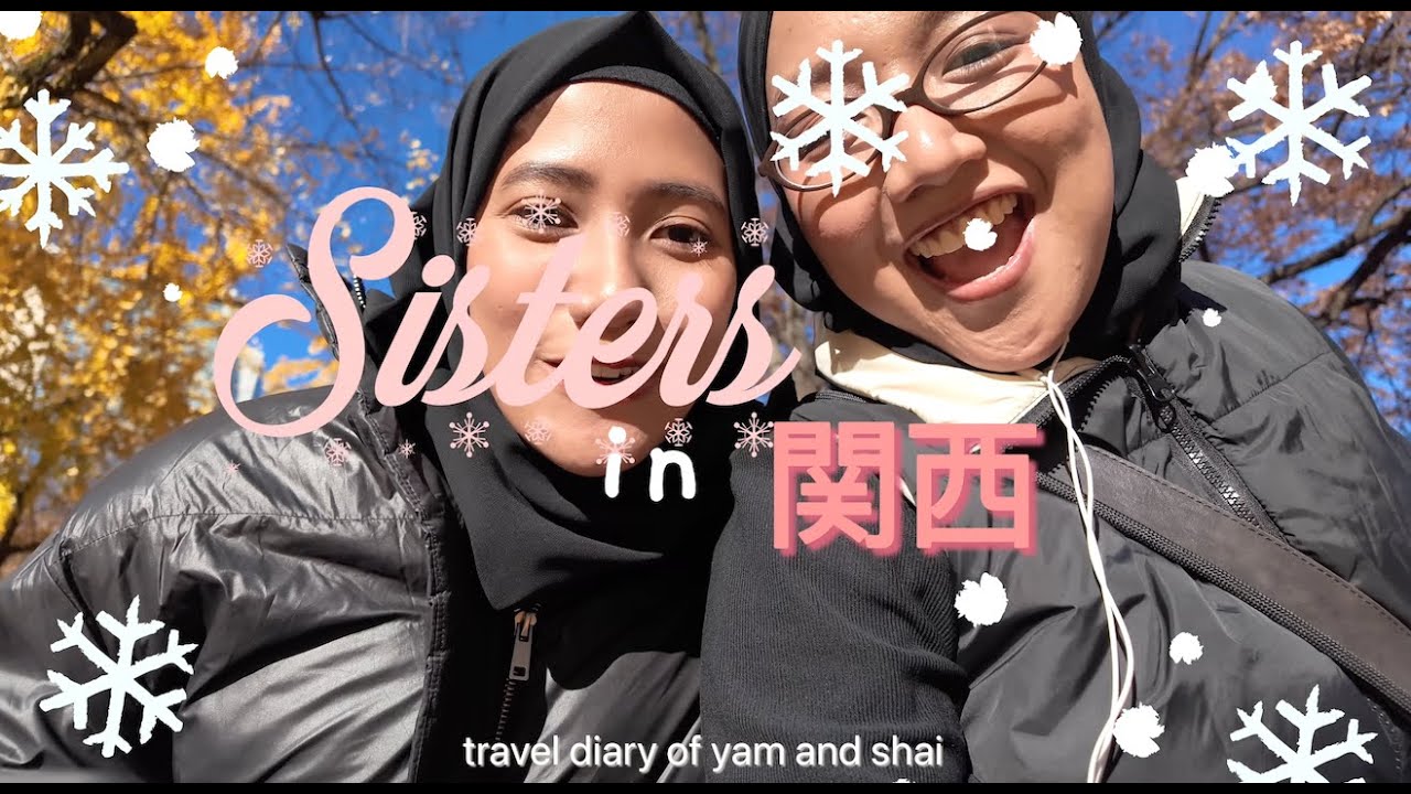 sisters in kansai. (yam and shai) pt. 1