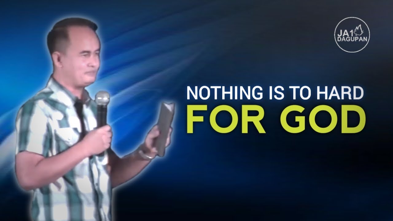 NOTHING IS TOO HARD FOR GOD