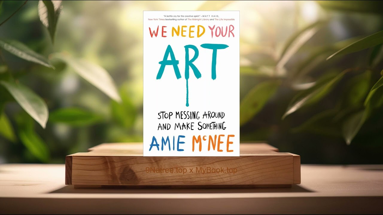 [Review] We Need Your Art: Stop Messing Around and Make Something (Amie McNee) Summarized