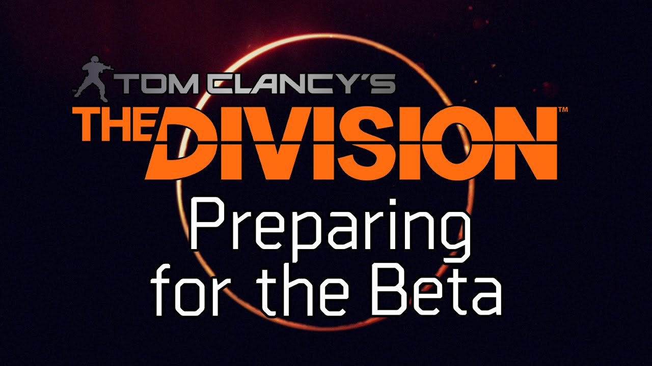 The Division: Preparing for the Beta - Gameplay Overview and Introduction