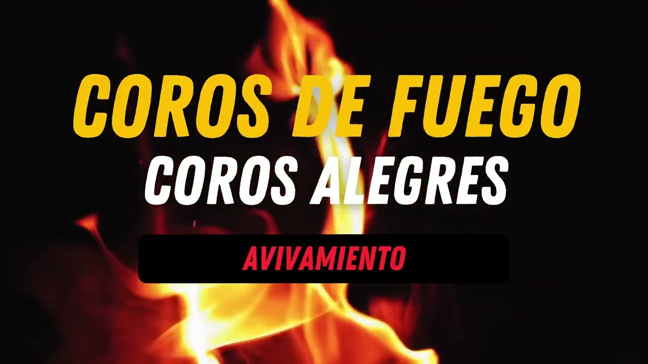 1 Hora de Coros de Fuego Cadena de Coros Alegres