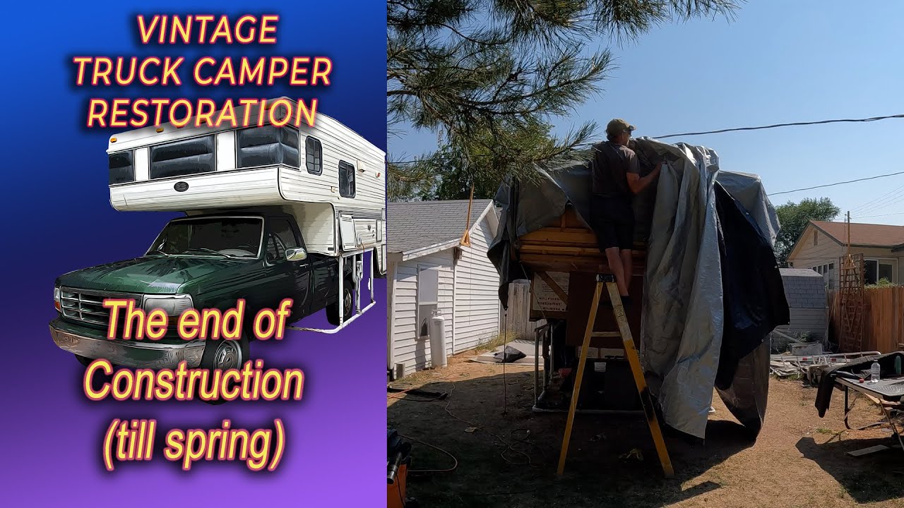 Wrap it up for winter.. Vintage Truck Camper Restoration
