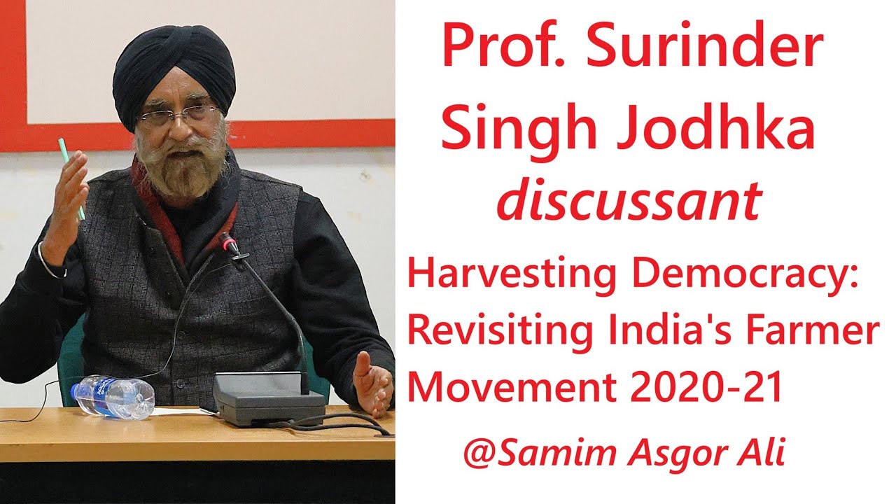 Prof. Surinder Singh Jodhka (Discussant) | Harvesting Democracy: Revisiting India's Farmer Movement