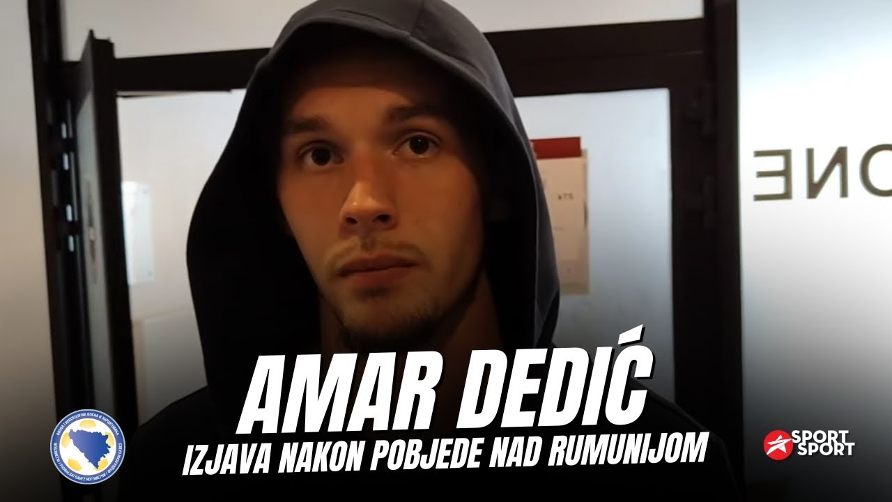 AMAR DEDIĆ | IZJAVA NAKON POBJEDE NAD RUMUNIJOM