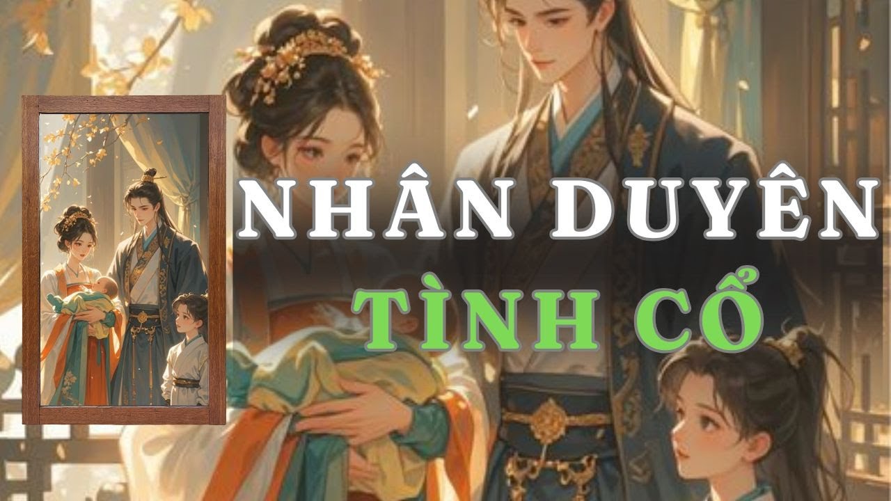 [ TRUYỆN AUDIO ] NHÂN DUYÊN TÌNH CỔ - FULL | GIANG TUỆ MẪN AUDIO CHỮA LÀNH | REVIEW | FULL