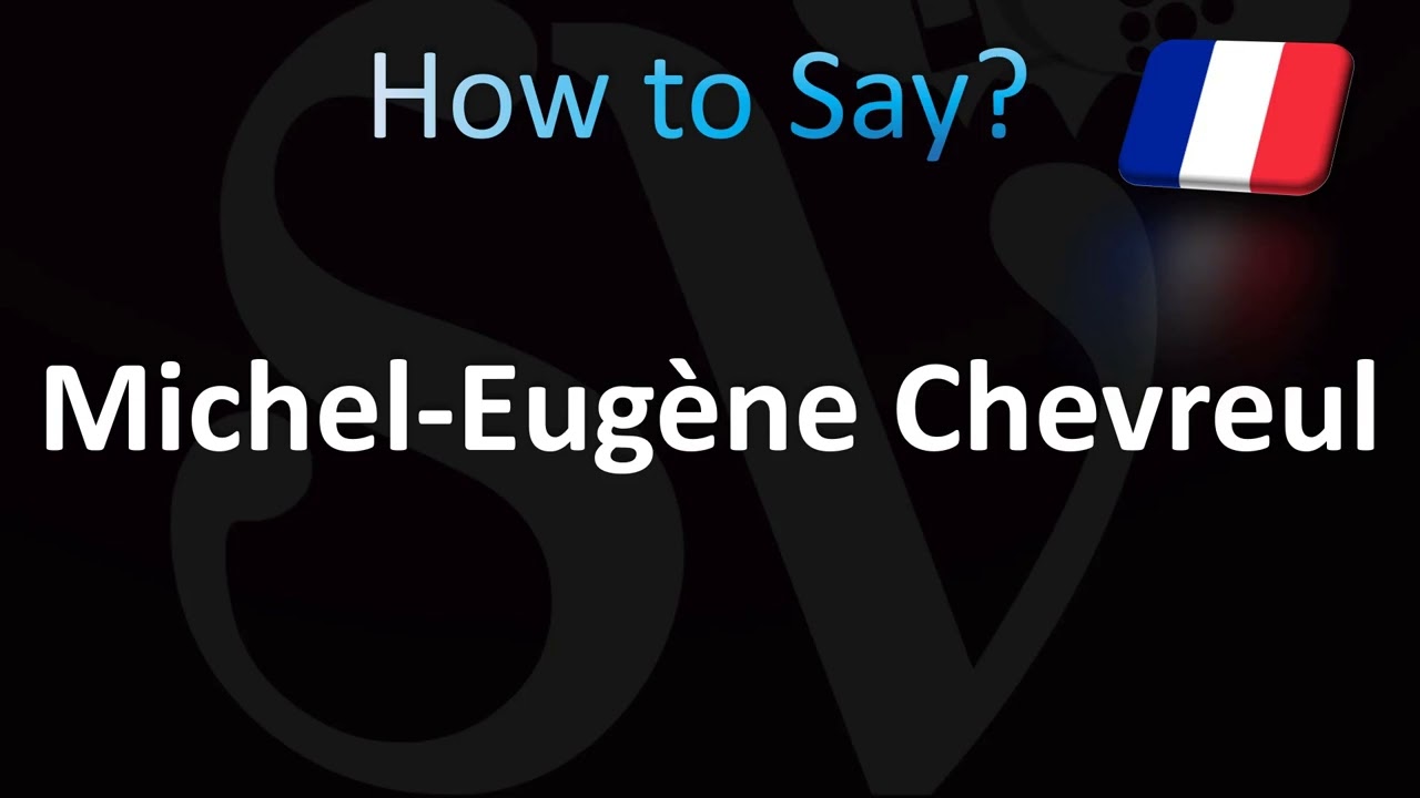 How to Pronounce ''Michel-Eug&egrave;ne Chevreul'' (French)