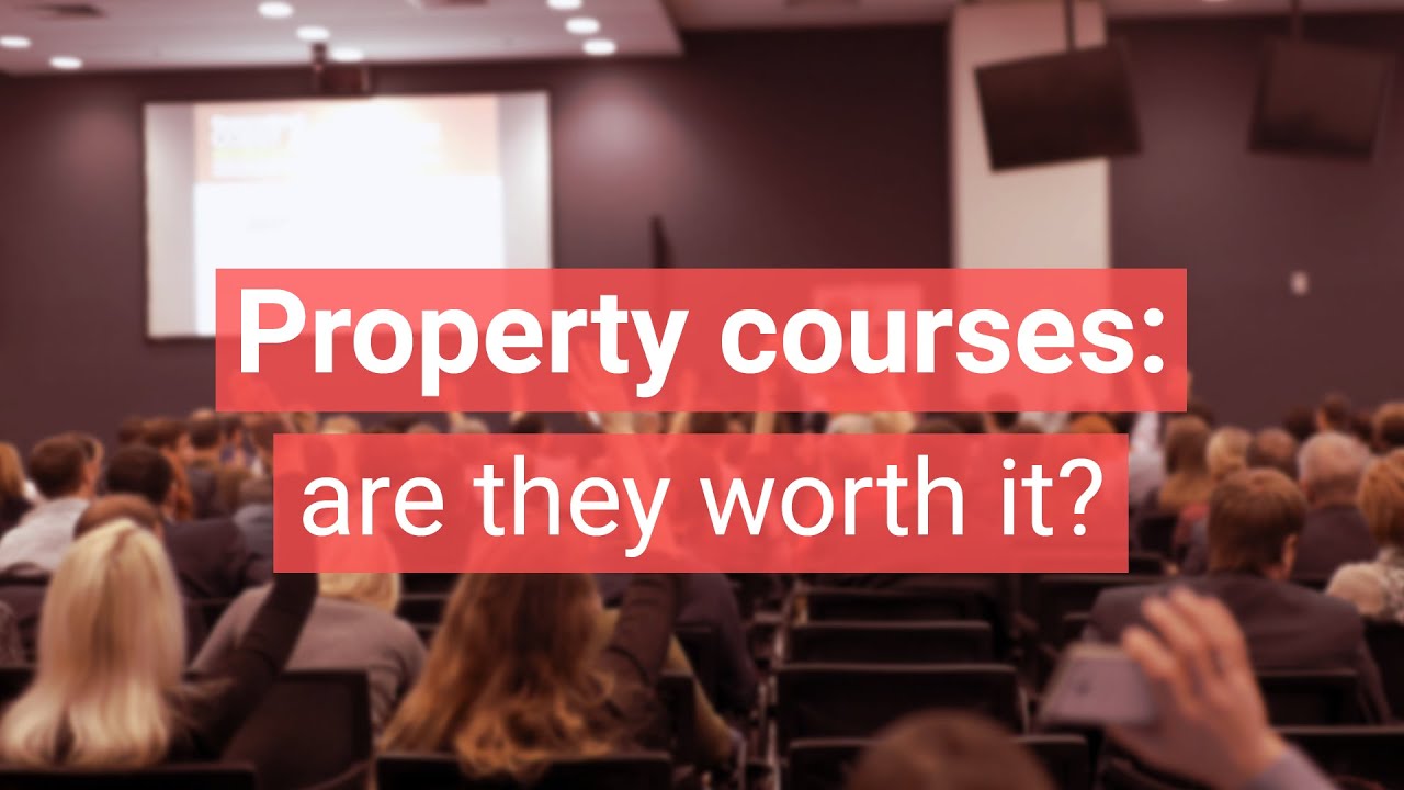 Are property investment courses worth it?
