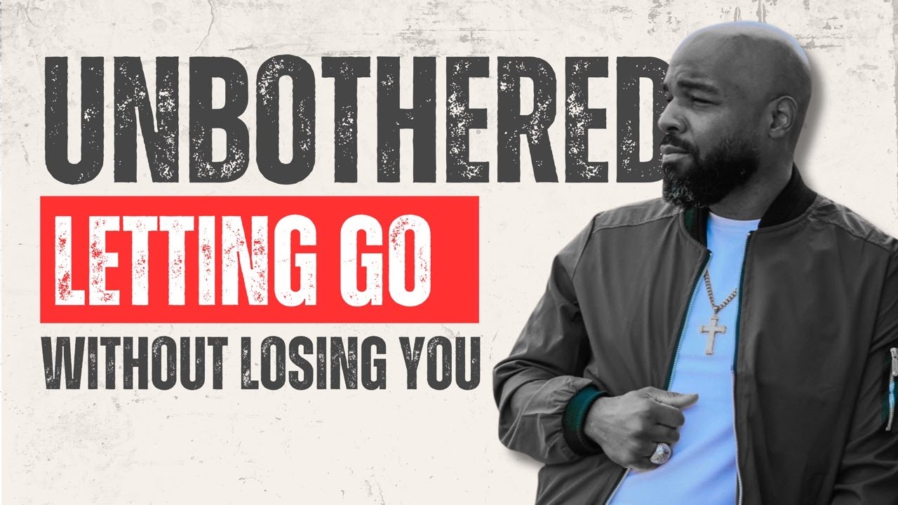 Unbothered: Letting Go Without Losing You