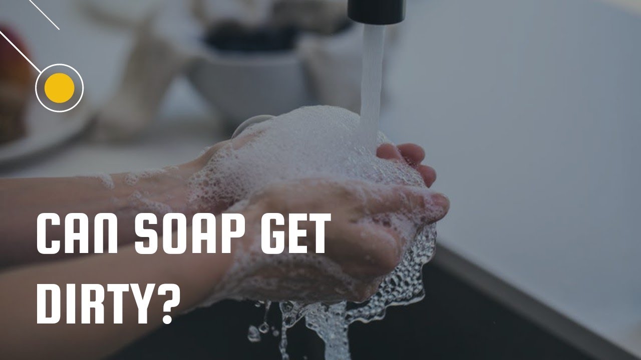 Can Soap Get Dirty ? Is soap clean itself ?