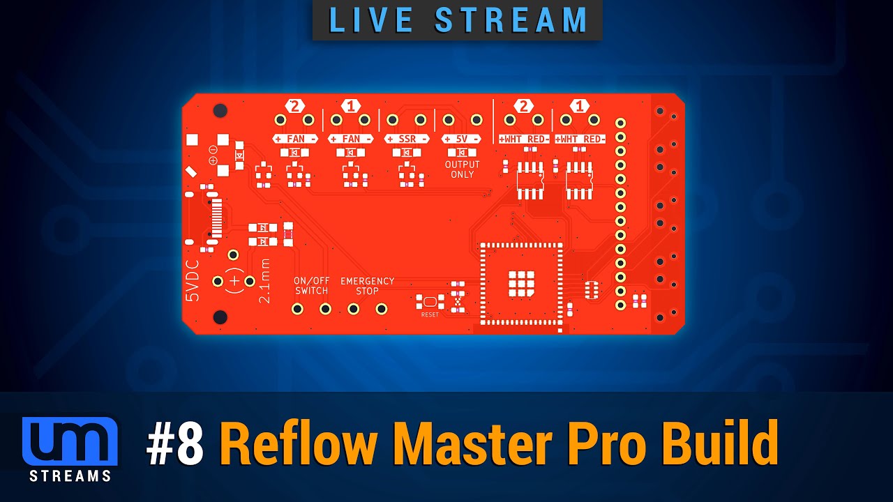 Live Stream #8 - Reflow Master Pro build