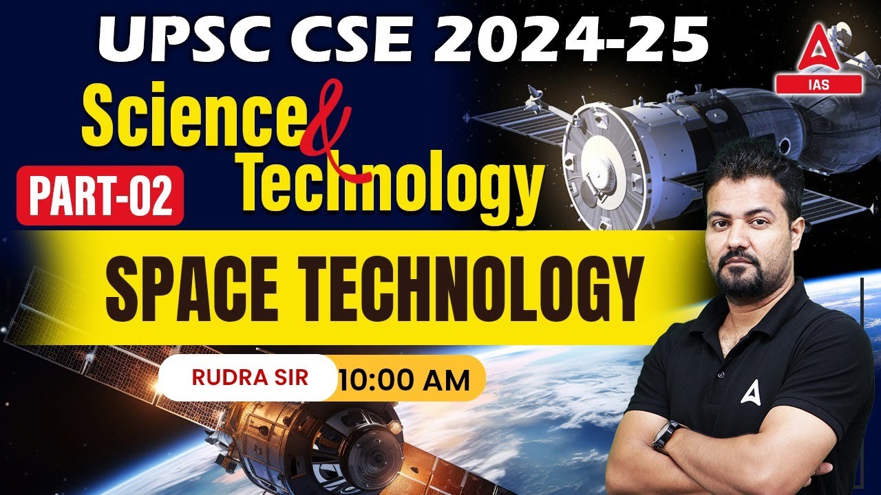 Space technology For UPSC 2024 Science & Technology | UPSC 2024-25 Science Lecture By Rudra Sir