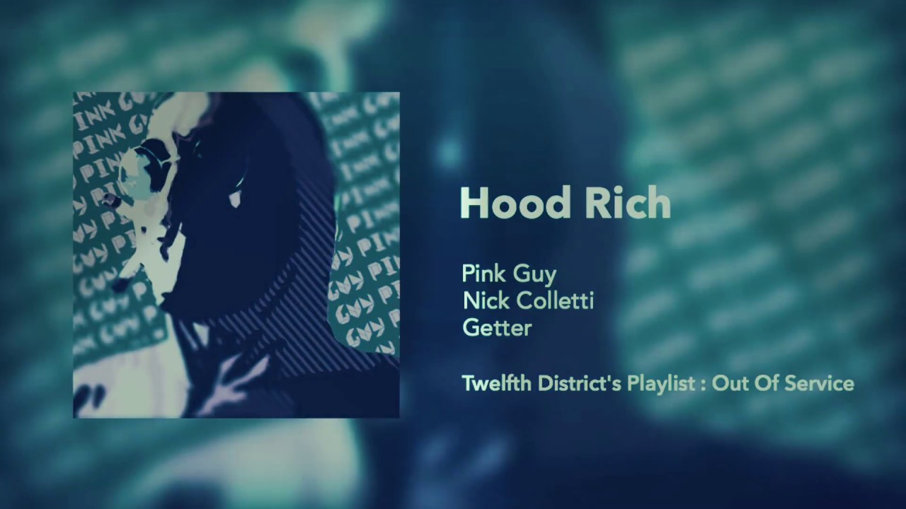 Pink Guy - Hood Rich ft. Nick Colletti & Getter