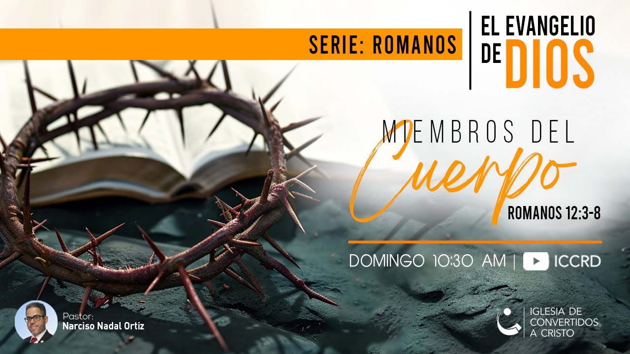 - Miembro del cuerpo  | Pr. Narciso Nadal | Romanos 12:3-8