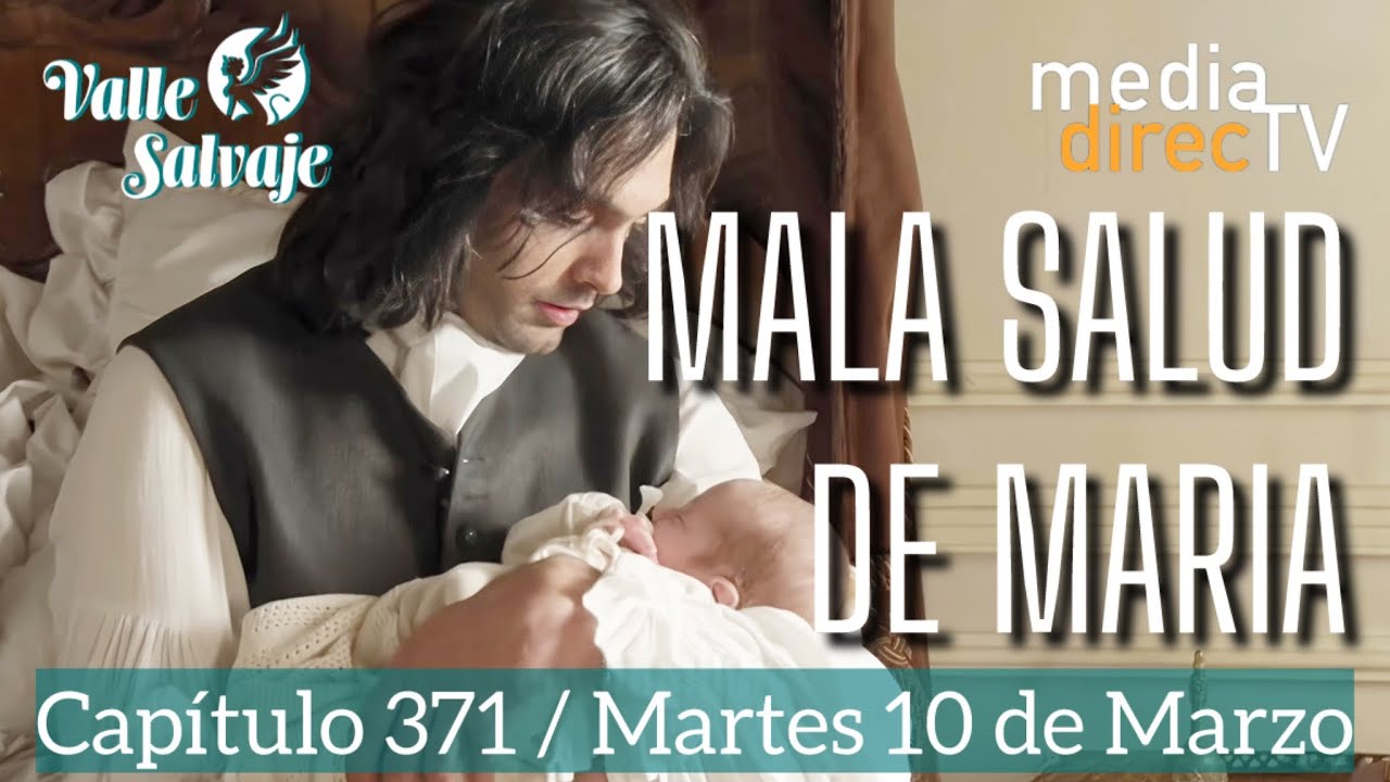 🔵 Capítulo 371 Valle Salvaje AVANCE / Mala salud de María