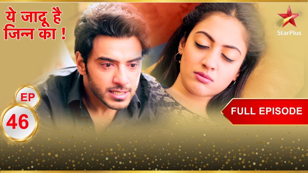 Roshni की जान खतरे में? | Full Episode:46 | Yehh Jadu Hai Jinn Ka