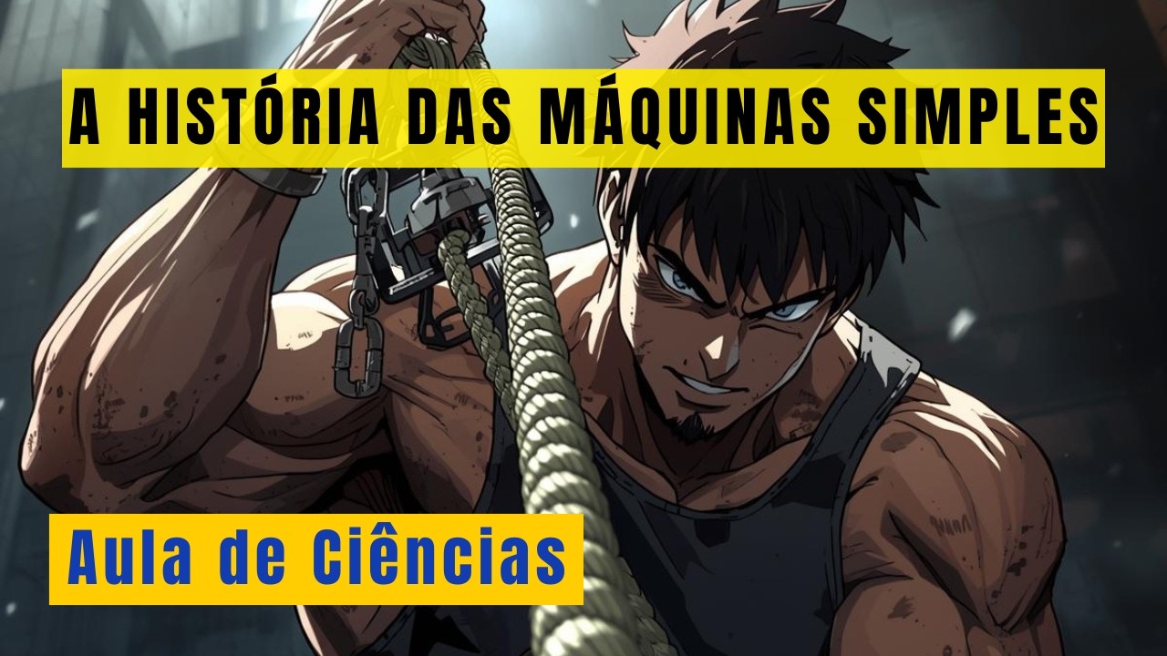 A historia das Máquinas Simples | Ciências Fundamental