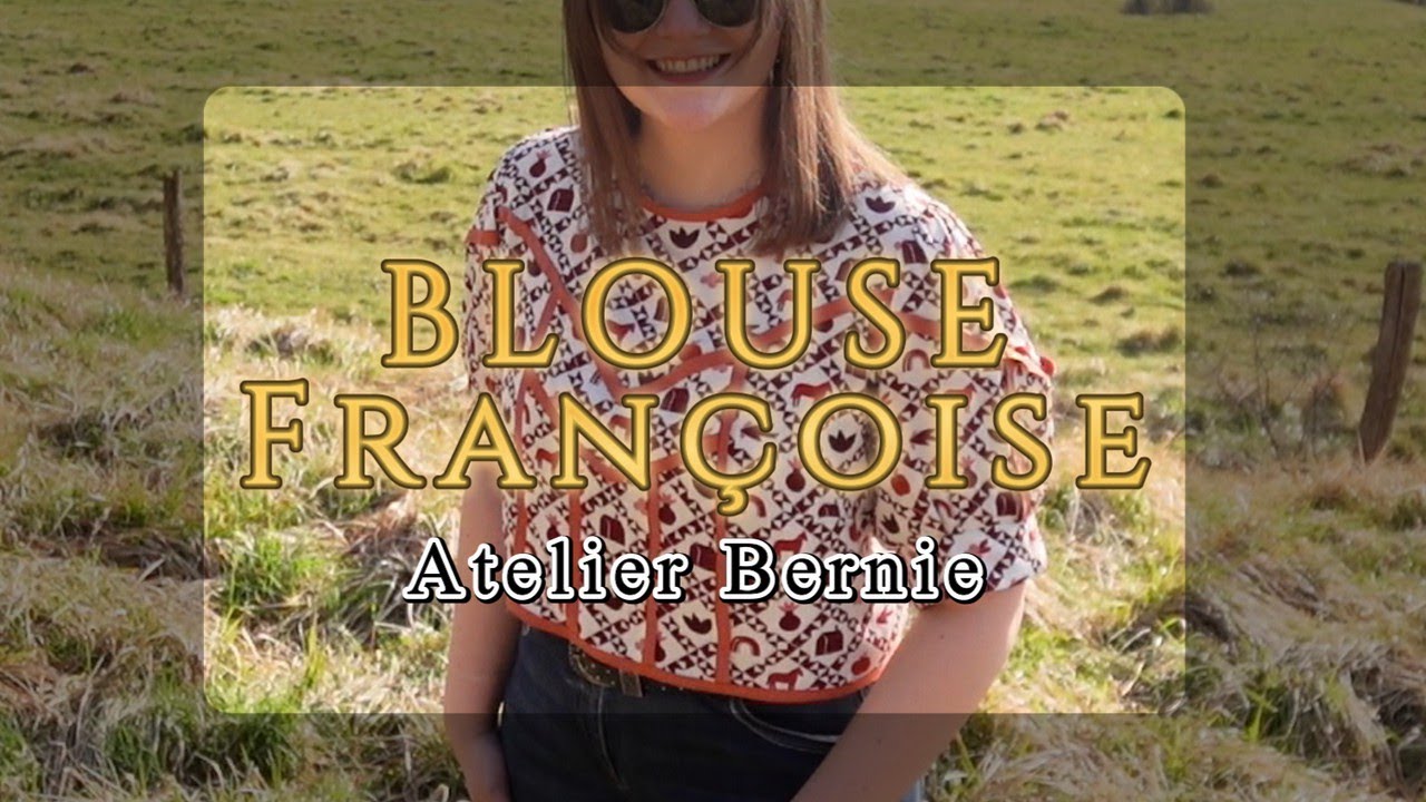🧵  BLOUSE FRANCOISE🧵 MES CONSEILS pour les DEBUTANTES qui veulent AVANCER ! Atelier Bernie 🧵