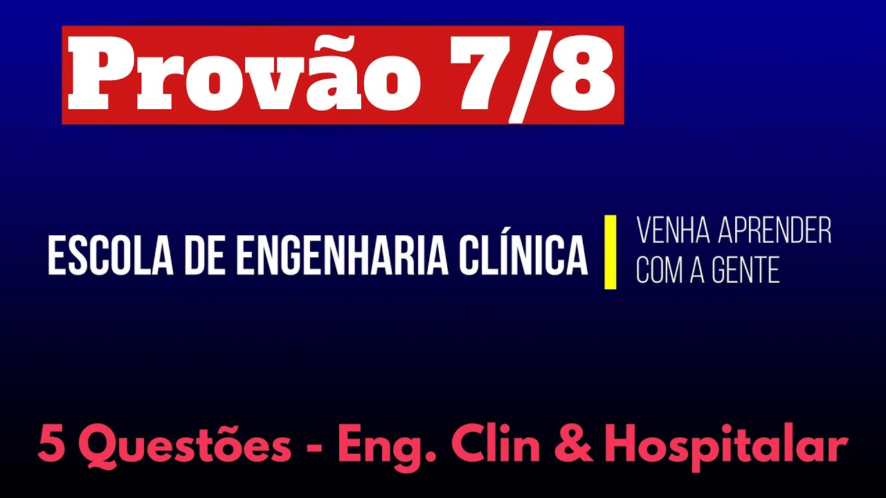 Prova 7/8: Engenharia Cl&iacute;nica e Engenharia Hospitalar - 25 a 35/40
