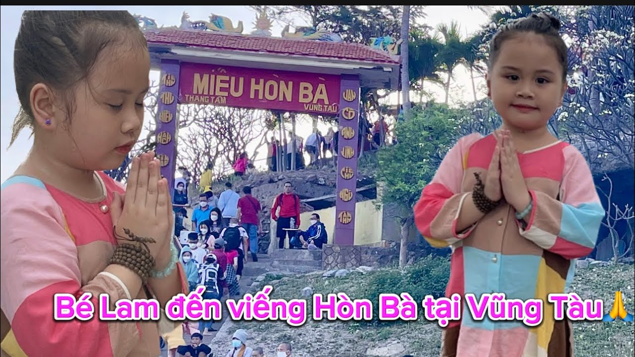 Bé Tường Lam Hoa sen được đến viếng miếu Hòn Bà tọa lạc tại Thành Phố Vũng Tàu 🙏