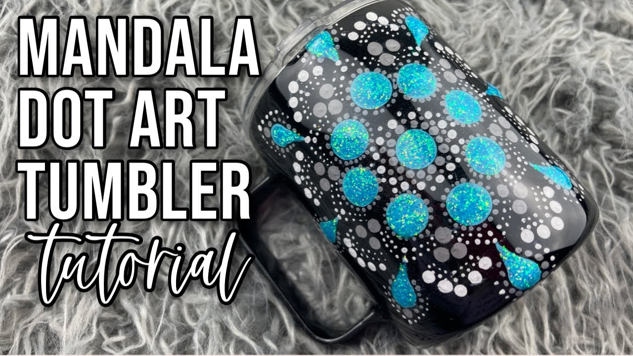 Mandala Dot Art Tumbler Tutorial