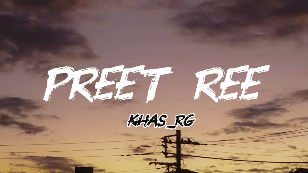 Preet ree | new trending song | khas_rg