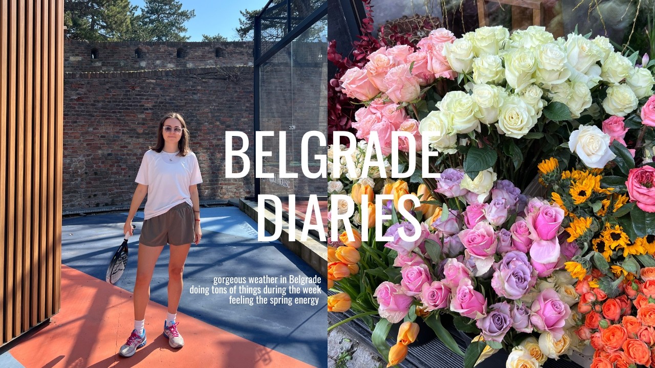 Belgrade diaries ~ summer came early, padel outside, busy week doing all the things I love