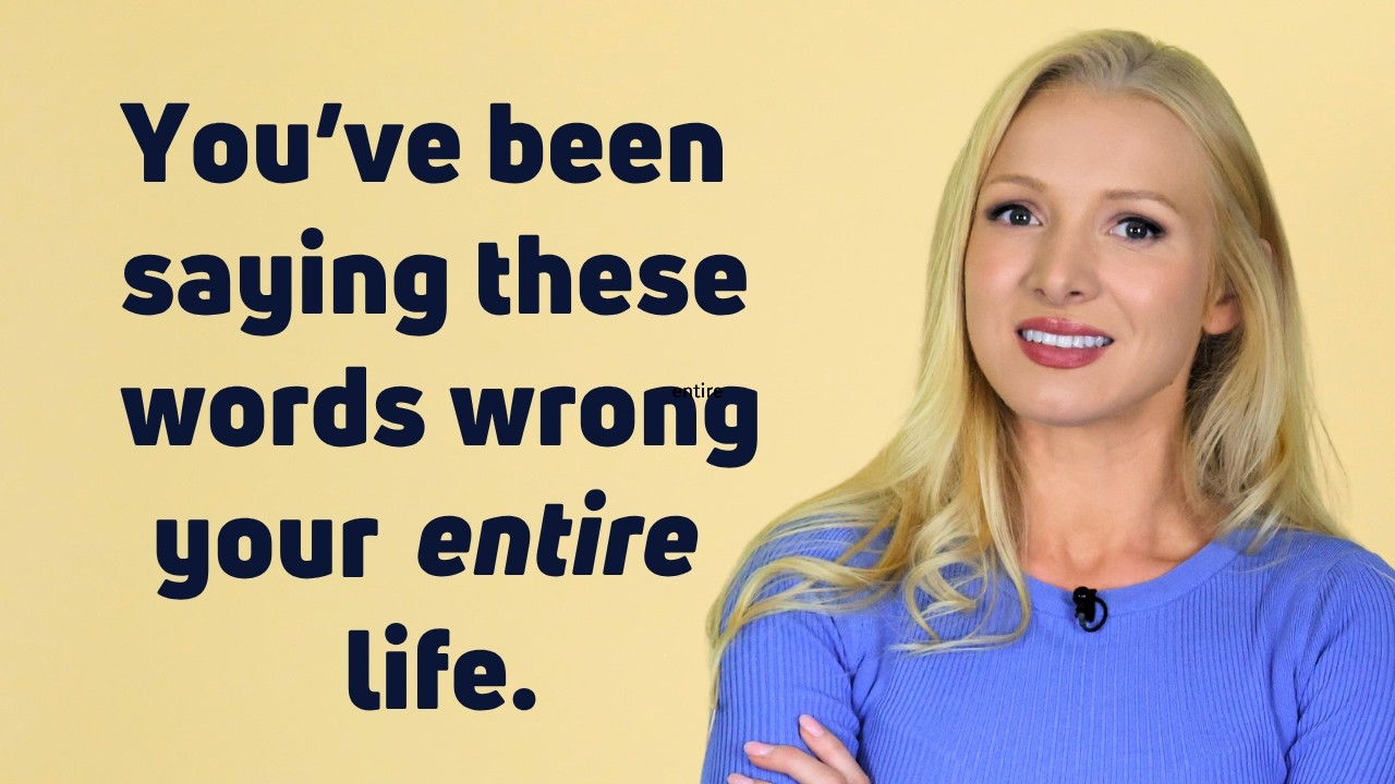 You've been saying these words wrong your entire life.