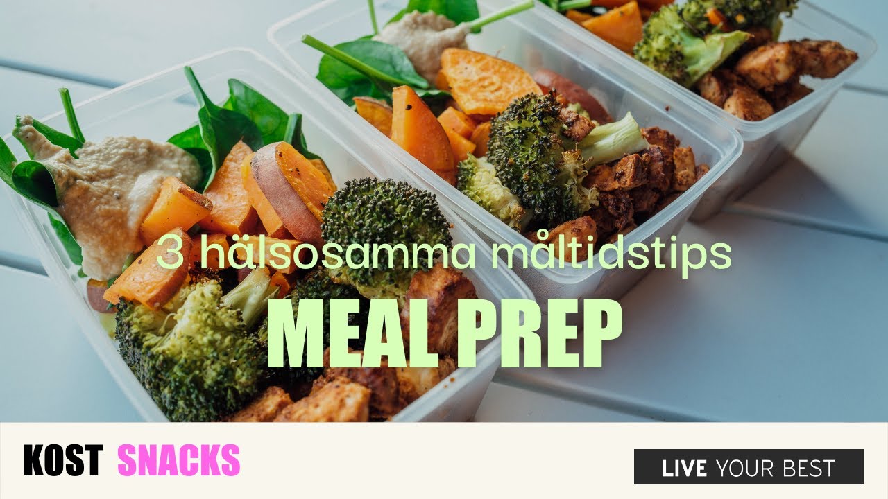 MEAL PREP - 3 Enkla och h&auml;lsosamma recept