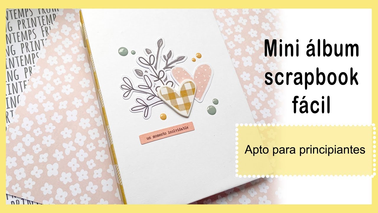TUTORIAL mini álbum scrapbooking FÁCIL - Apto para principiantes - 😍