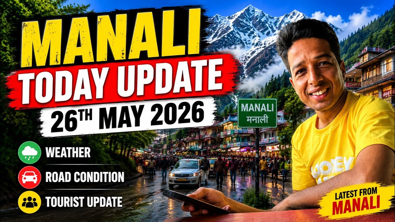 Manali Today Update ❄️ | Weather, Traffic & Tourist Rush | 26 May 2026