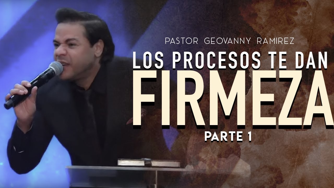 #138 Los Procesos Te Dan Firmeza Pt1 | Pastor Geovanny Ramirez